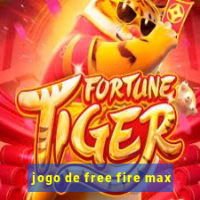 jogo de free fire max